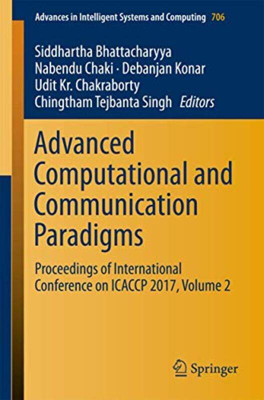 

Advanced Computational And Communication Paradigms by Siddhartha BhattacharyyaNabendu ChakiDebanjan KonarUdit Kr ChakrabortyChingtham Tejbanta Singh-P