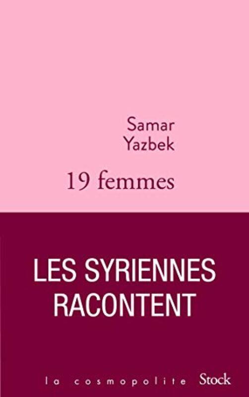 

DIX-NEUF FEMMES, LES SYRIENNES RACONTENT - POSTFACE DE CATHERINE COQUIO,Paperback,By:YAZBEK SAMAR