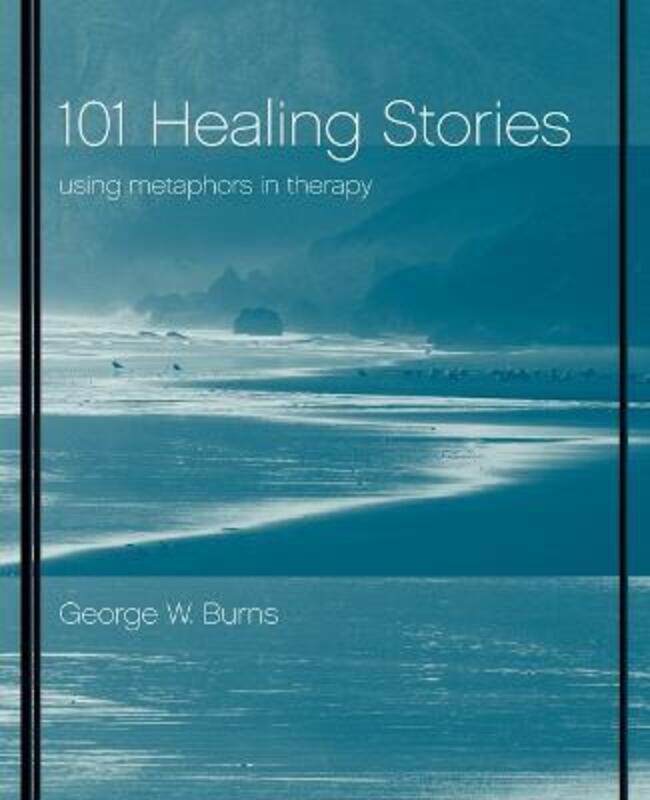 

101 Healing Stories: Using Metaphors in Therapy,Paperback,ByBurns