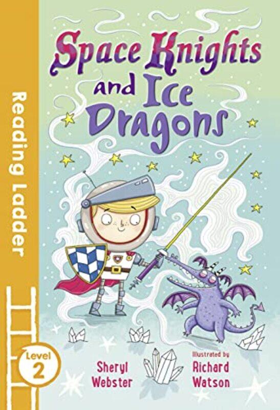 

Space Knights and Ice Dragons by Sheryl WebsterRichard Watson-Paperback