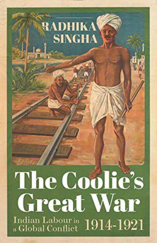 

The Coolies Great War by Radhika Singha-Hardcover