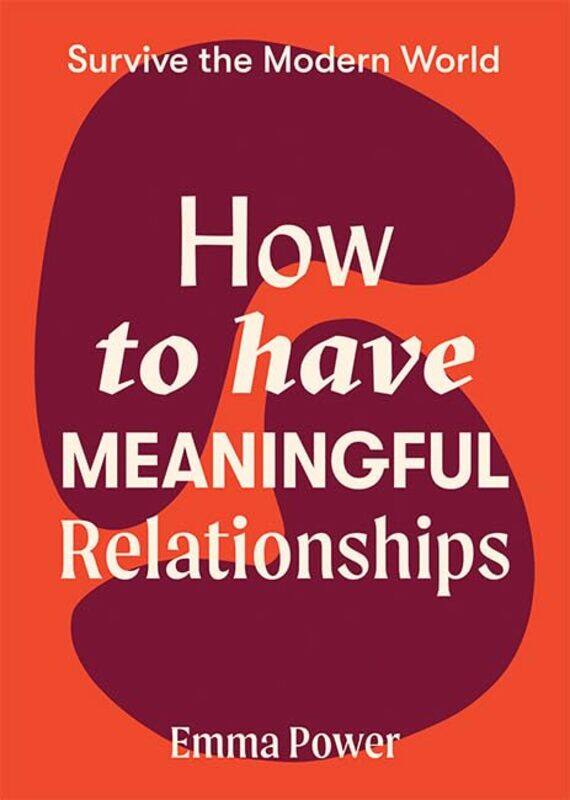 

How To Have Meaningful Relationships by Power, Emma - Paperback