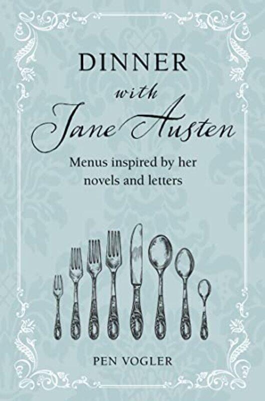 

Dinner With Jane Austen By Pen Vogler Hardcover