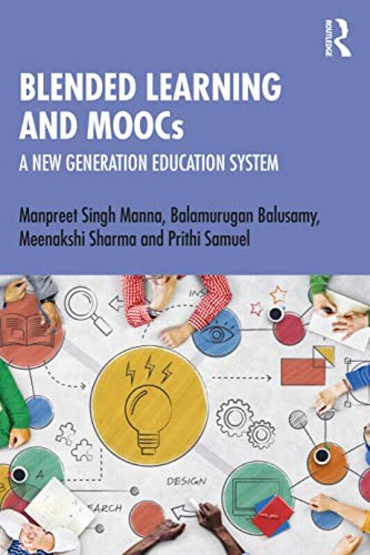 

Blended Learning and MOOCs by Manpreet Singh MannaBalamurugan Shiv Nadar Uni BalusamyMeenakshi Galgotias Uni SharmaPrithi Rajalakshmi Engineering Coll