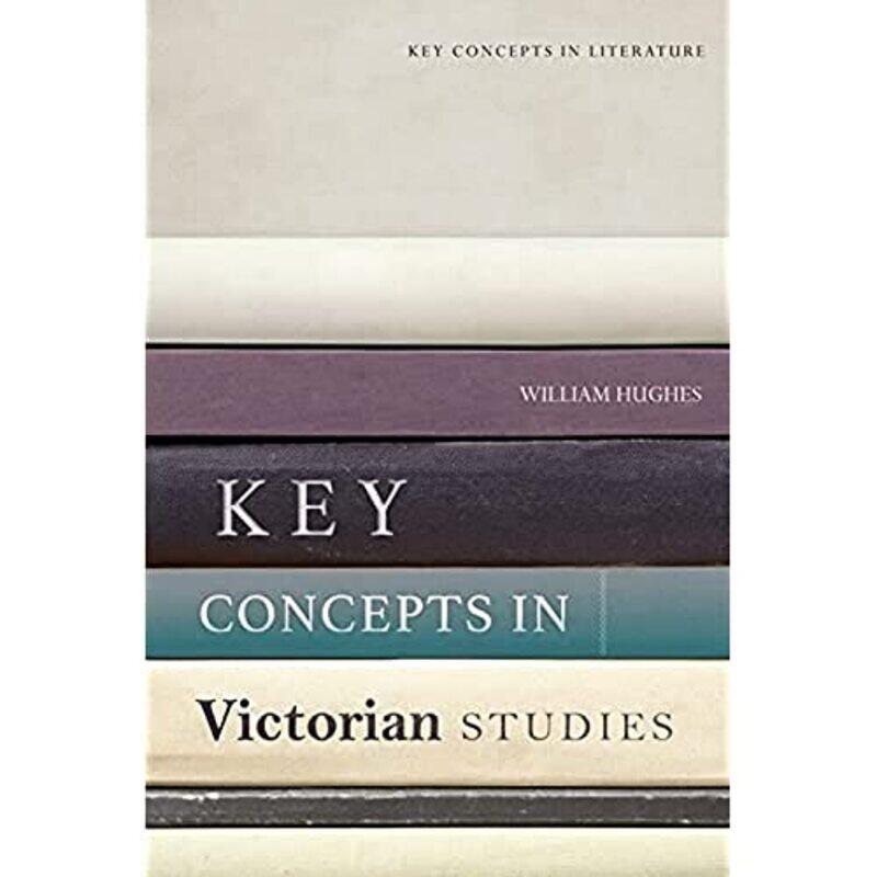 

Key Concepts in Victorian Studies by William Hughes-Paperback