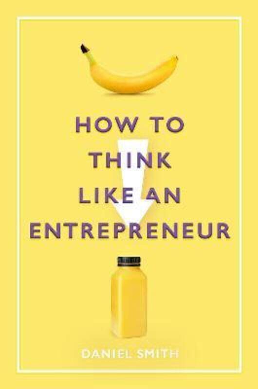 

How to Think Like an Entrepreneur.Hardcover,By :Smith, Daniel