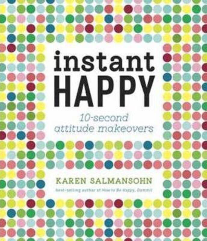 

Instant Happy: 10-Second Attitude Makeovers