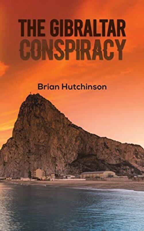 

The Gibraltar Conspiracy by Brian Hutchinson-Paperback