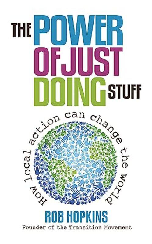 

The Power Of Just Doing Stuff by Rob Hopkins-Paperback