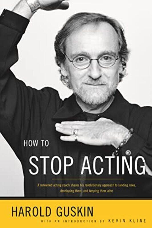 

How To Stop Acting By Guskin, Harold - Kline, Kevin Paperback