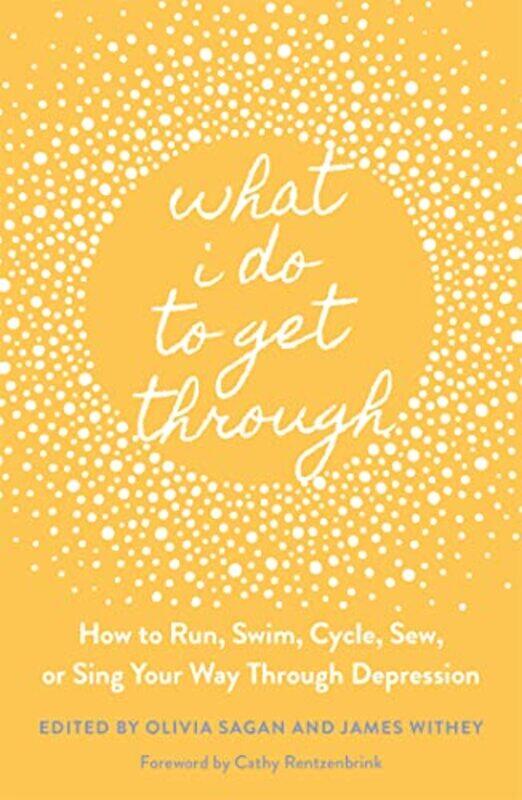 

What I Do to Get Through by James WitheyOlivia Sagan-Paperback