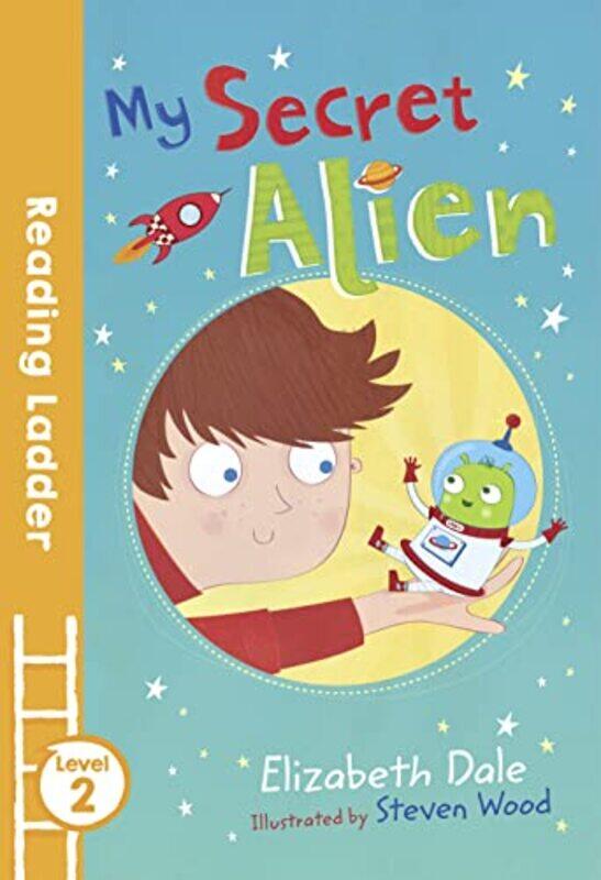 

My Secret Alien (Reading Ladder Level 2) , Paperback by Dale, Elizabeth