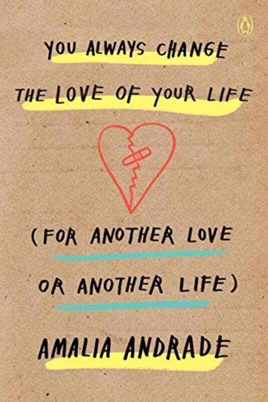 

You Always Change the Love of Your Life (for Another Love or Another Life), Paperback Book, By: Amalia Andrade