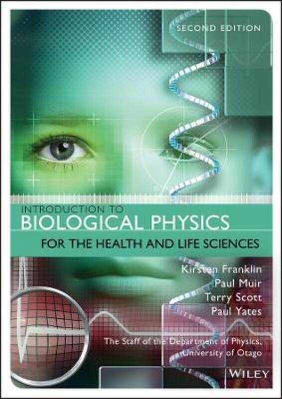 

Introduction to Biological Physics for the Health and Life Sciences,Paperback,ByFranklin, Kirsten - Muir, Paul - Scott, Terry - Yates, Paul