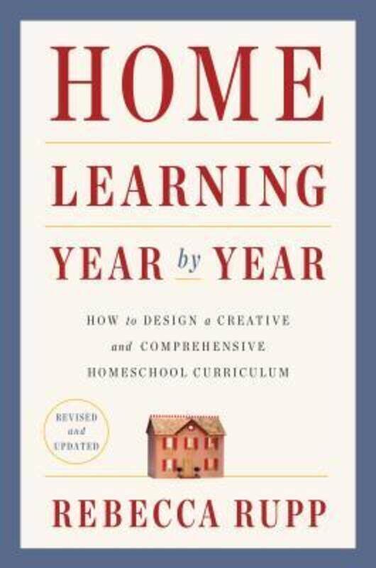 

Home Learning Year by Year, Revised and Updated: How to Design a Creative and Comprehensive Homescho.paperback,By :Rupp, Rebecca