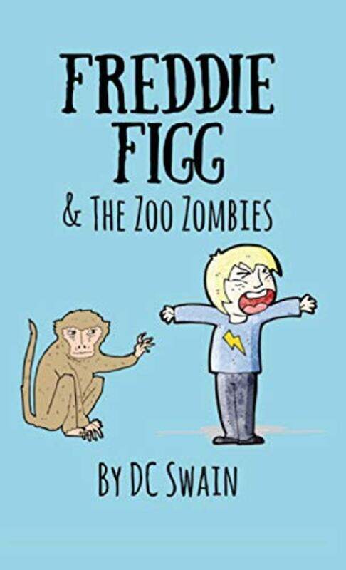 

Freddie Figg and the Zoo Zombies by DC Swain-Paperback