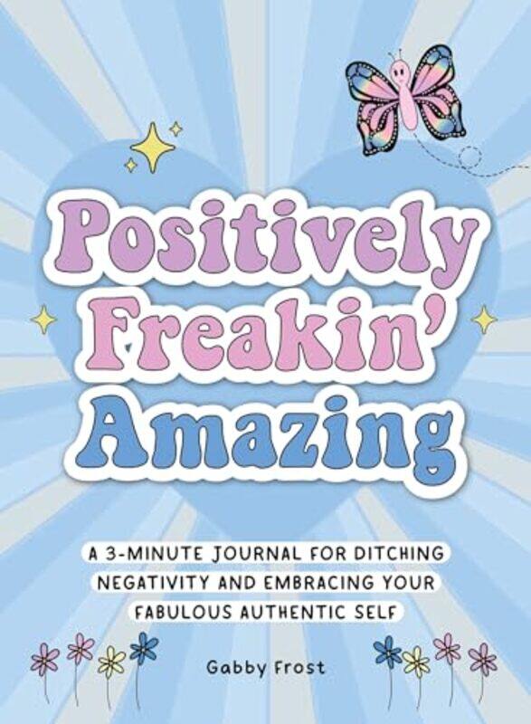 

Positively Freakin Amazing by Gabby Frost-Paperback