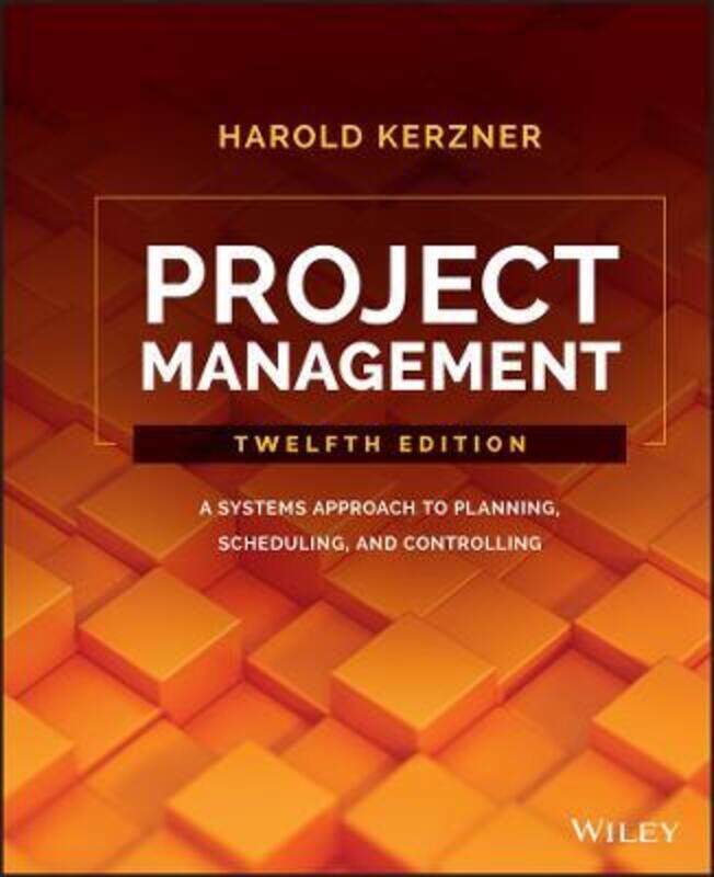 

Project Management: A Systems Approach to Planning, Scheduling, and Controlling,Hardcover,ByKerzner, Harold