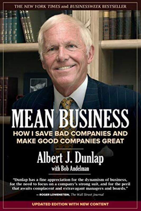 

Mean Business: How I Save Bad Companies and Make Good Companies Great,Paperback,By:Andelman, Bob - Dunlap, Albert J