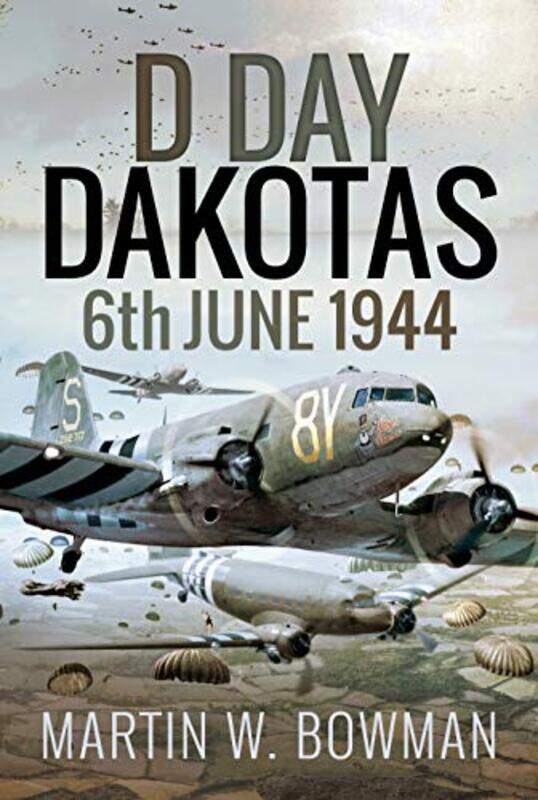 

Dday Dakotas by Martin W Bowman-Hardcover