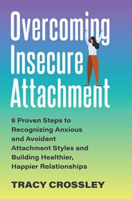 

Overcoming Insecure Attachment by Tracy Crossley-Paperback