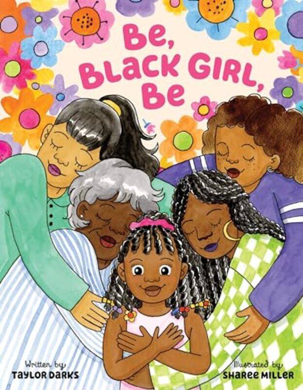 

Be Black Girl Be by Taylor DarksSharee Miller-Hardcover