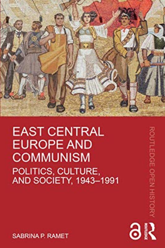 

East Central Europe and Communism by Sabrina P Norwegian University of Science and Technology, Norway Ramet-Paperback