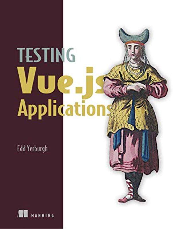 

Testing Vuejs Applications by Edd Yerburgh-Paperback