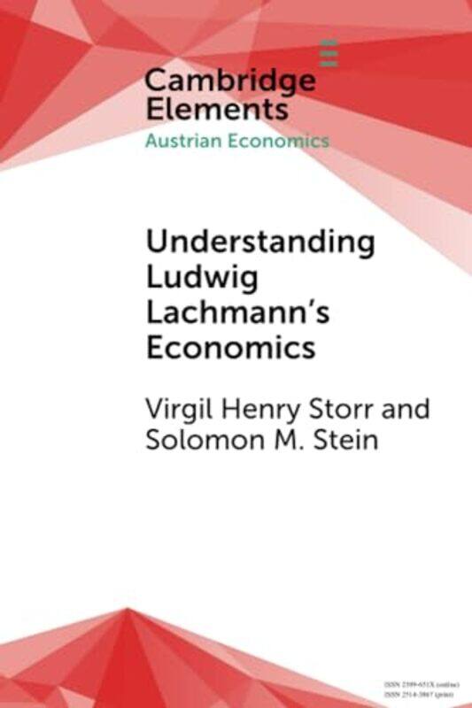 

Understanding Ludwig Lachmanns Economics by Virgil Henry (George Mason University, Virginia) StorrSolomon M (George Mason University, Virginia) Stein-