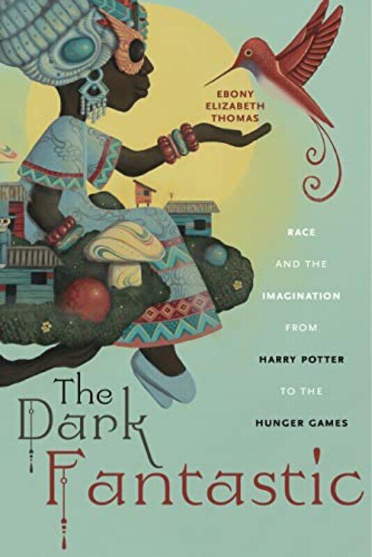 

The Dark Fantastic by Ebony Elizabeth Thomas-Paperback