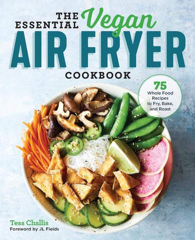 

The Essential Vegan Air Fryer Cookbook: 75 Whole Food Recipes to Fry, Bake, and Roast, Paperback Book, By: Tess Challis