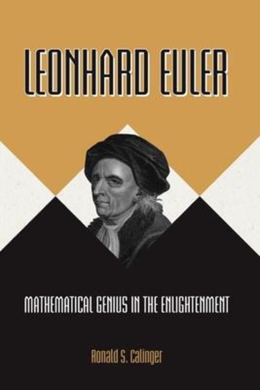 Leonhard Euler: Mathematical Genius in the Enlightenment,Paperback, By:Calinger, Ronald S.