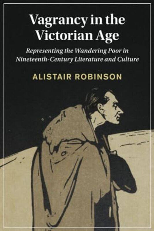 

Vagrancy in the Victorian Age by Alistair Birkbeck, University of London Robinson-Paperback