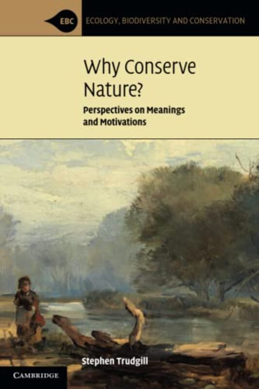 Why Conserve Nature? by Stephen University of Cambridge Trudgill-Paperback