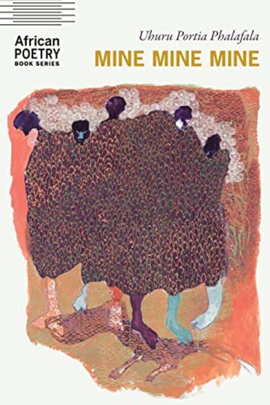 

Mine Mine Mine by Uhuru Portia Phalafala-Paperback