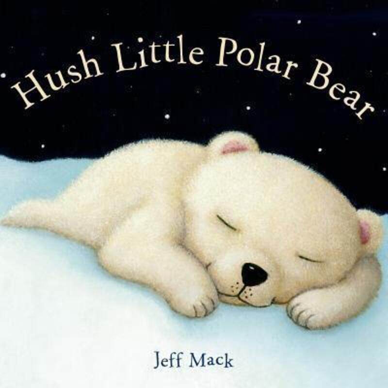 

Hush Little Polar Bear: A Picture Book.paperback,By :Mack, Jeff - Mack, Jeff