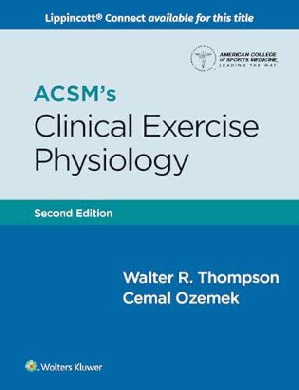 

ACSMs Clinical Exercise Physiology by Valorie A Simon Fraser University Canada CrooksGavin J McMaster University Canada AndrewsJamie University of Edi