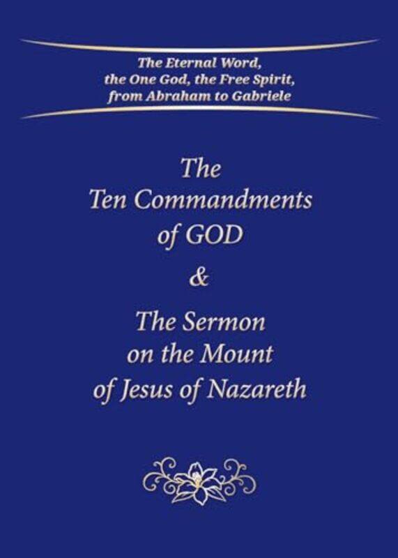 

The Ten Commandments Of God And The Sermon On The Mount Of Jesus Of Nazareth by House Gabriele Publishing-Paperback