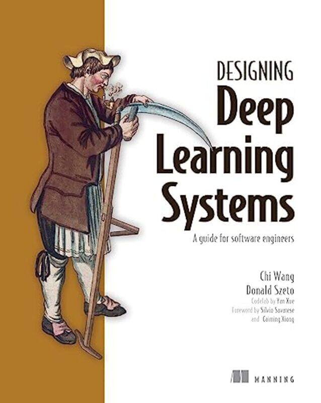 

Engineering Deep Learning Systems by Chi WangDonald Szeto-Paperback