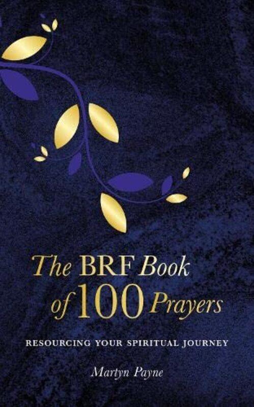 

The BRF Book of 100 Prayers , Hardcover by Payne, Martyn