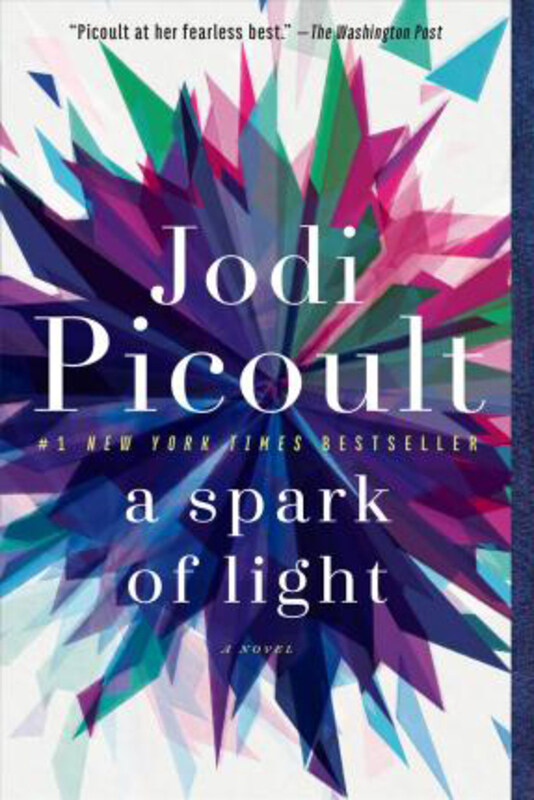 

A Spark of Light: A Novel, Paperback Book, By: Jodi Picoult