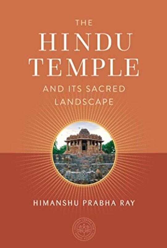 

The Hindu Temple And Its Sacred Landscape by Himanshu Prabha Ray-Hardcover