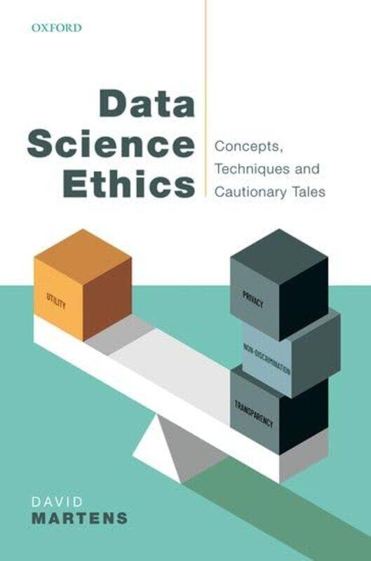 

Data Science Ethics by David Professor of Data Science, Professor of Data Science, University of Antwerp, Belgium Martens-Paperback