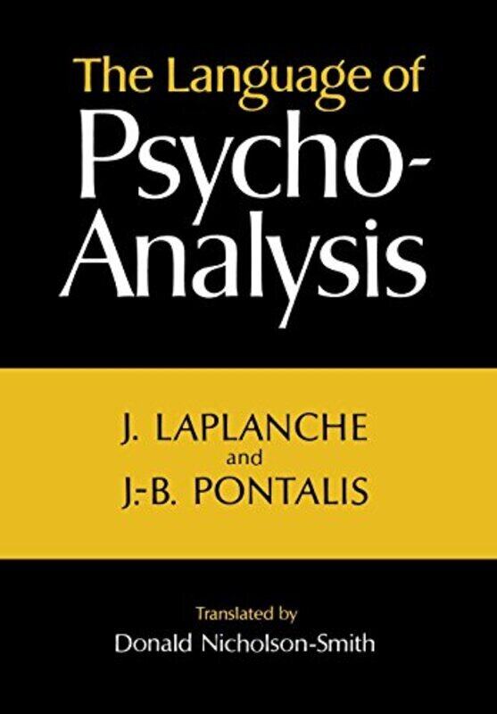 

The Language of Psycho-Analysis , Hardcover by Laplanche, Jean - Pontalis, Jean-Bertrand