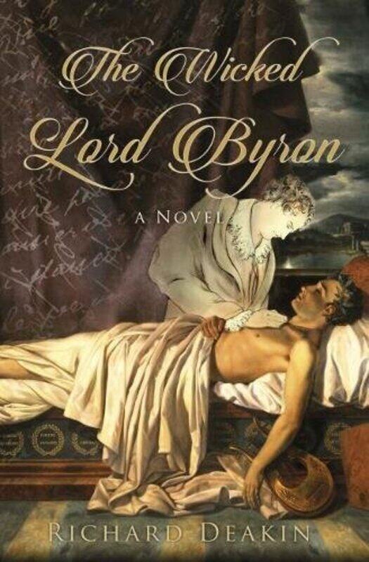 

The Wicked Lord Byron by Richard Deakin-Hardcover
