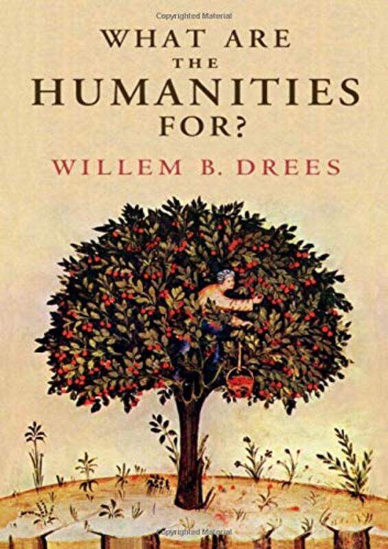 

What Are the Humanities For by Willem B Tilburg University, The Netherlands Drees-Hardcover