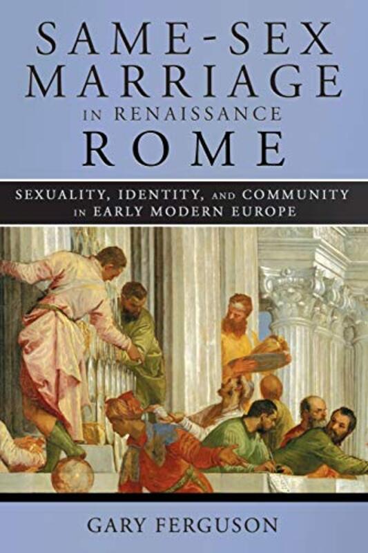 

SameSex Marriage in Renaissance Rome by Gary Ferguson-Paperback