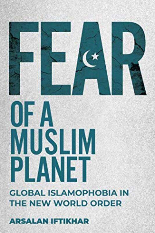 

Fear of a Muslim Planet by Arsalan Iftikhar-Hardcover