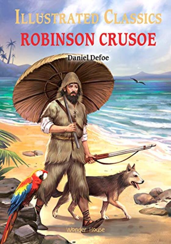 

Illustrated Classics Robinson Crusoe: Abridged Novels With Review Questions Hardcover by Wonder House Books