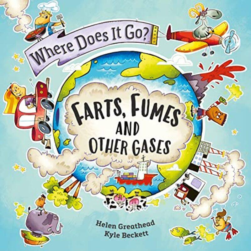 

Where Does It Go Farts Fumes and Other Gases by Helen GreatheadKyle Beckett-Hardcover